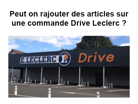 Comment ajouter des produits à une commande Drive Leclerc ?