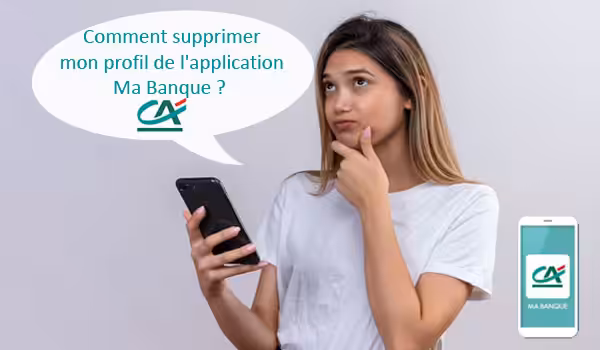 Suppression de profil sur Appli Ma banque Crédit Agricole