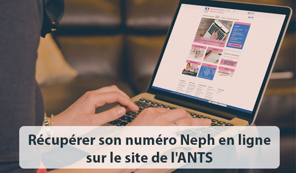 Récupérer son numéro Neph existant en ligne sur le site de l'ANTS