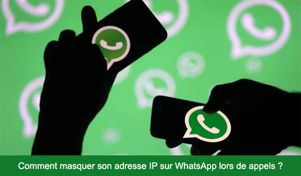 Activer le masquage d’IP sur WhatsApp lors des appels