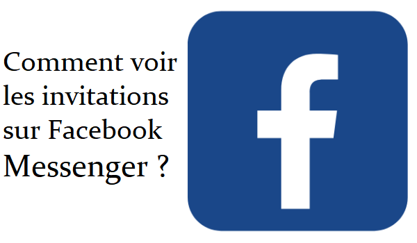 Comment voir les invitations sur Facebook Messenger ?