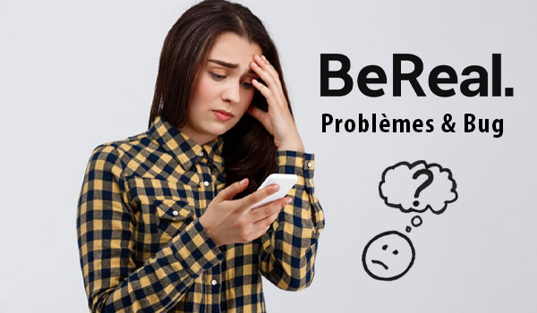 Je n'arrive pas à utiliser l'application BeReal. Comment résoudre le souci ?