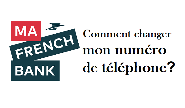 Changer numéro de téléphone Ma French Bank