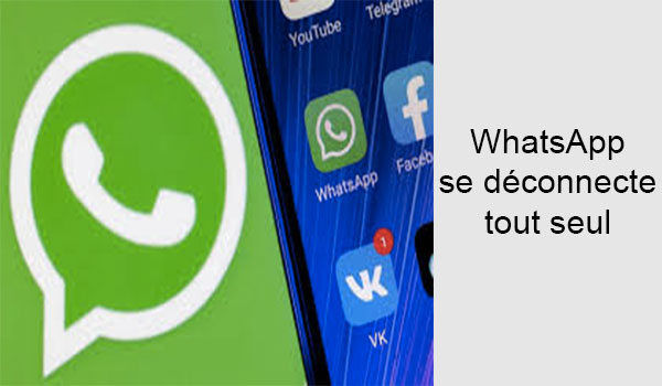 Whatsapp se déconnecte tout seul
